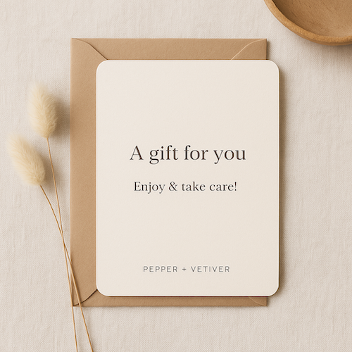 Digital Gift Message – Pepper + Vetiver